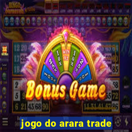 jogo do arara trade